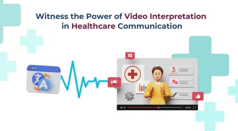 witness-the-power-of-video-interpretation-in-healthcare-communication